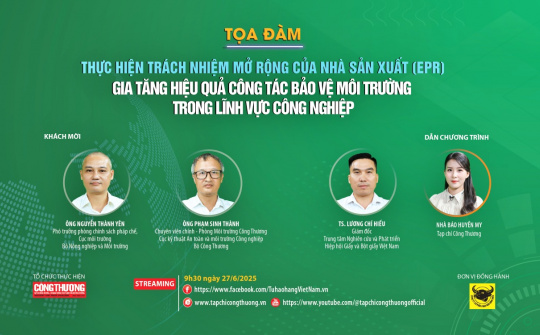 [Tọa đàm trực tuyến] Thực hiện trách nhiệm mở rộng của nhà sản xuất: Gia tăng hiệu quả bảo vệ môi trường trong lĩnh vực công nghiệp